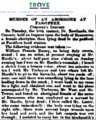 Newspaper article regarding the coroner's inquest into the murder of Boonooroo. Source: 'Murder of an Aborigine at Fassifern', North Australian, Ipswich and General Advertiser, 13 September 1861, p. 3.